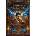 La Autobiografía de Nikola Tesla: MIS Invenciones