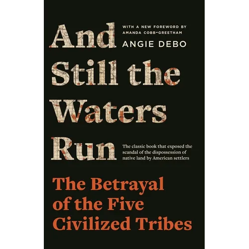 And Still the Waters Run: The Betrayal of the Five Civilized Tribes