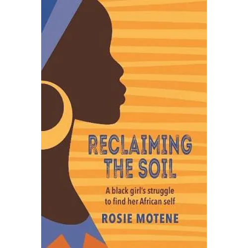 Reclaiming the Soil: A Black Girl's Struggle to Find Her African Self