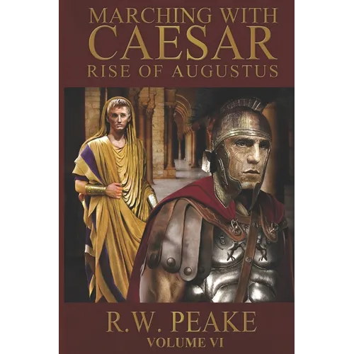 Rise of Augustus-Marching With Caesar