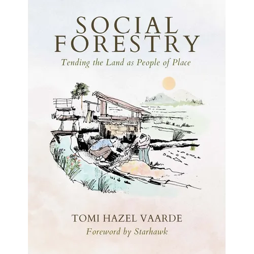 Social Forestry: Tending the Land as People of Place