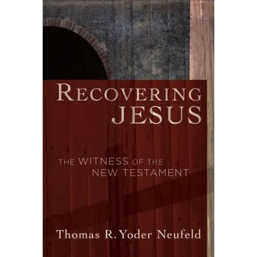 Recovering Jesus: The Witness of the New Testament