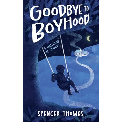 Goodbye to Boyhood: A Collection of Stories