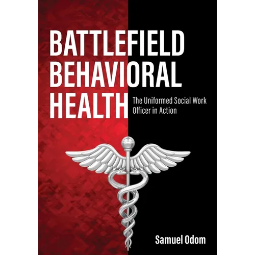 Battlefield Behavioral Health: The Uniformed Social Work Officer in Action