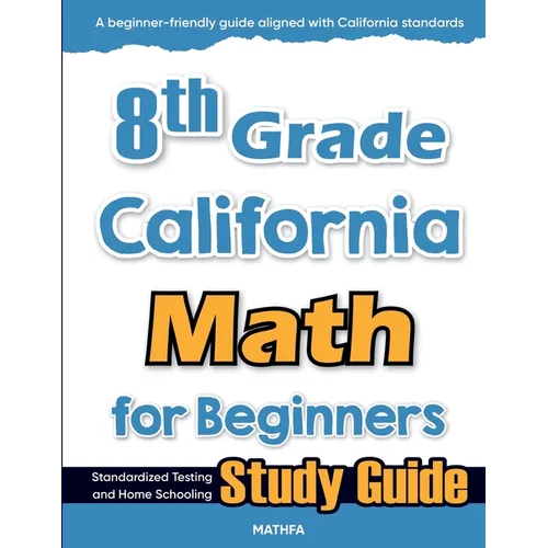 8th Grade California Math for Beginners: Standardized Testing and Home Schooling Study Guide