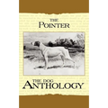 The Pointer - A Dog Anthology (A Vintage Dog Books Breed Classic)