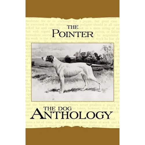 The Pointer - A Dog Anthology (A Vintage Dog Books Breed Classic)