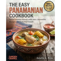 The Easy Panamanian Cookbook: Savor Isthmus Flavors with 100+ Accessible Recipes and Colorful Visuals