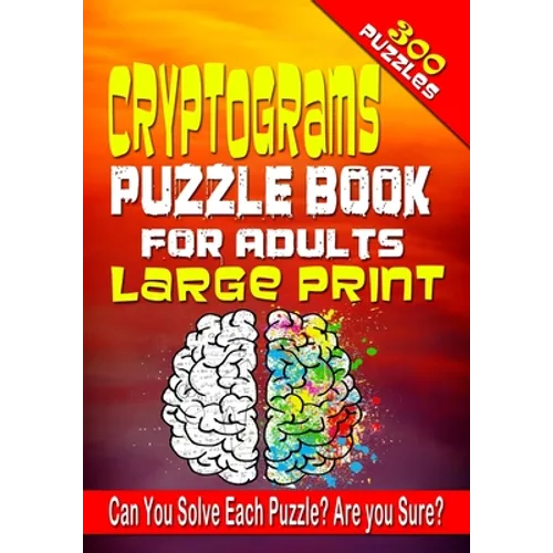 Cryptograms Puzzle Book for Adults LARGE PRINT: 300 Cryptogram Puzzles to Improve and Exercise your Brain! Word Puzzle Book for Adults.