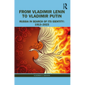 From Vladimir Lenin to Vladimir Putin: Russia in Search of Its Identity: 1913-2023