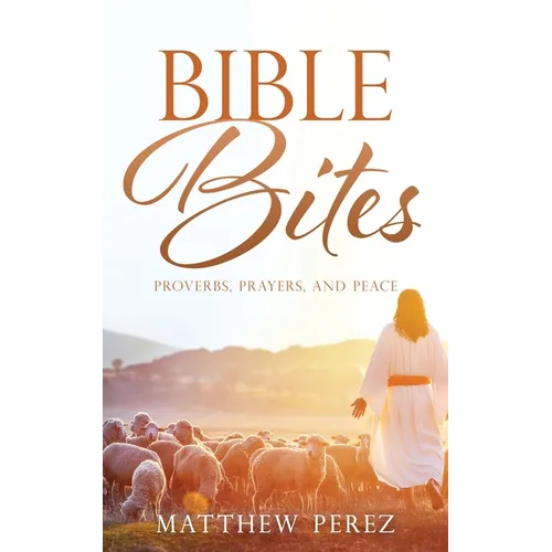 Bible Bites: Proverbs, Prayers, and Peace