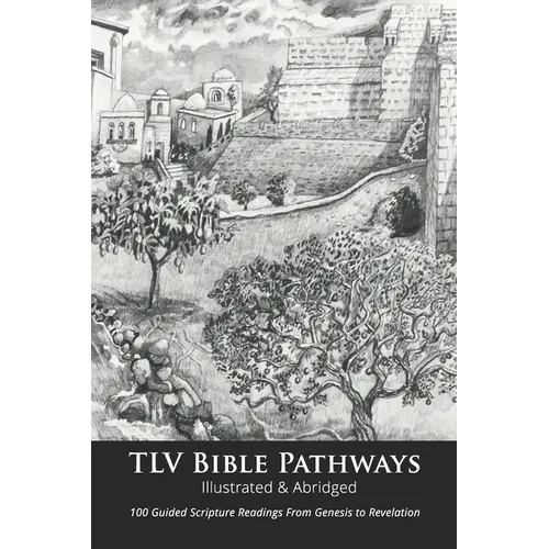 TLV Bible Pathways: 100 Guided Scripture Readings from Genesis to Revelation