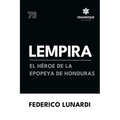 Lempira: El Héroe de la Epopeya de Honduras