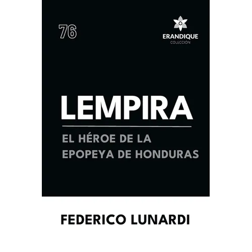 Lempira: El Héroe de la Epopeya de Honduras