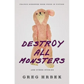 Destroy All Monsters and Other Stories