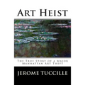 Art Heist: The True Story of a Major Manhattan Art Theft