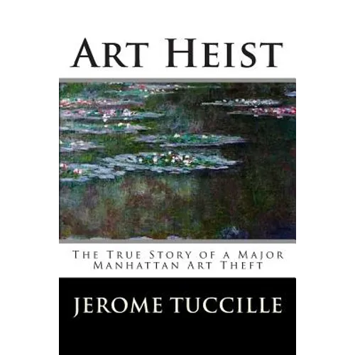 Art Heist: The True Story of a Major Manhattan Art Theft