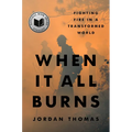 When It All Burns: Fighting Fire in a Transformed World
