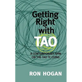 Getting Right with Tao: A Contemporary Spin on the Tao Te Ching
