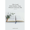 The Lord Will Perfect That Which Concerns Me