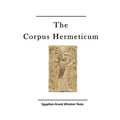 The Corpus Hermeticum: Egyptian-Greek Wisdom Texts