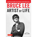 Bruce Lee Artist of Life: Inspiration and Insights from the World's Greatest Martial Artist