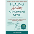 Healing Avoidant Attachment Style: A Practical Guide to Finding Safety in Connection (Without Losing Your Freedom)