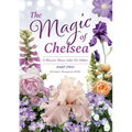 The Magic of Chelsea - Part Two: A Flower Show Like No Other