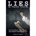 Lies My Teacher Told Me: The True History of the War for Southern Independence