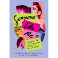 Someone Like Me: An Anthology of Non-Fiction by Autistic Writers