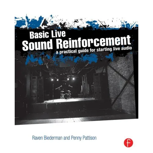 Basic Live Sound Reinforcement: A Practical Guide for Starting Live Audio