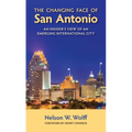 The Changing Face of San Antonio: An Insider's View of an Emerging International City