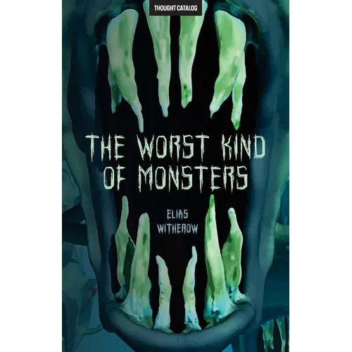 The Worst Kind of Monsters
