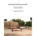 Learning Tamil by Yourself: Classical to Contemporary; Literary to Colloquial