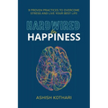 Hardwired for Happiness: 9 Proven Practices to Overcome Stress and Live Your Best Life