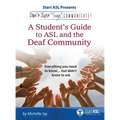 Don't Just Sign... Communicate!: A Student's Guide to ASL and the Deaf Community