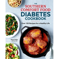 The Southern Comfort Food Diabetes Cookbook: Over 100 Recipes for a Healthy Life