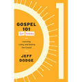 Gospel 101 for Teens: Learning, Living, and Sharing the Gospel