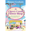 The Cherry Crush Flower Shop: A totally uplifting and addictive cozy small-town romance