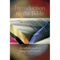Introduction to the Bible: A Catholic Guide to Studying Scripture