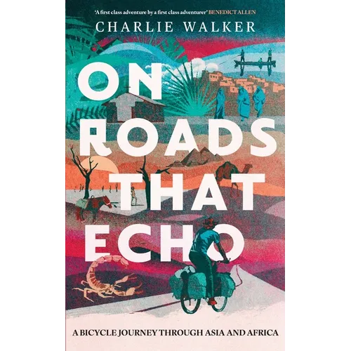 On Roads That Echo: A bicycle journey through Asia and Africa