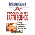 Janice Vancleave's A+ Projects in Earth Science: Winning Experiments for Science Fairs and Extra Credit