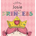 Today Josie Will Be a Princess