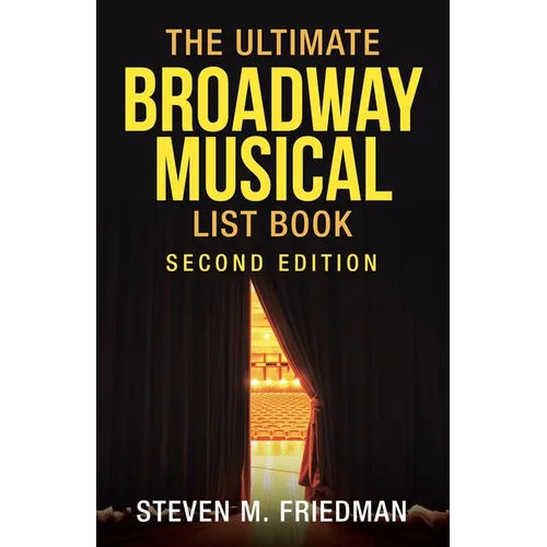 The Ultimate Broadway Musical List Book: Second Edition