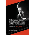 A Nervous Man Shouldn't Be Here in the First Place: The Life of Bill Baggs