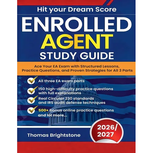 Enrolled Agent Study Guide 2026: Ace Your EA Exam with Structured Lessons, Practice Questions, and Proven Strategies for All 3 Parts