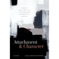 Attachment and Character: Attachment Theory, Ethics, and the Developmental Psychology of Vice and Virtue
