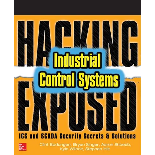 Hacking Exposed Industrial Control Systems: ICS and Scada Security Secrets & Solutions