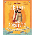 The Friend Who Forgives Storybook: A True Story about How Peter Failed and Jesus Forgave