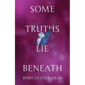 Some Truths Lie Beneath